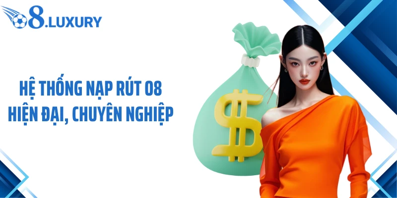Trang Chủ 68 Hệ thống nạp rút O8 hiện đại, chuyên nghiệp
