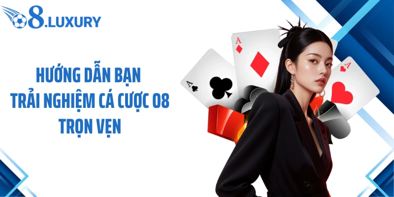 Trang Chủ 73 Hướng dẫn bạn trải nghiệm cá cược O8 trọn vẹn